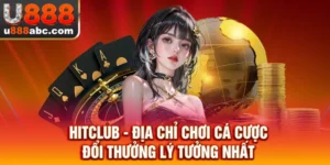 HITCLUB - Địa Chỉ Chơi Cá Cược Đổi Thưởng Lý Tưởng Nhất