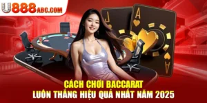 Cách Chơi Baccarat Luôn Thắng Hiệu Quả Nhất Năm 2025