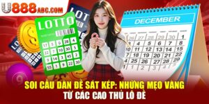 Dàn đề sát kép là một phương pháp chơi lô đề hiệu quả, giúp tăng cơ hội trúng thưởng. U888 sẽ chia sẻ cách soi chuẩn xác và những sai lầm cần tránh khi chơi. 