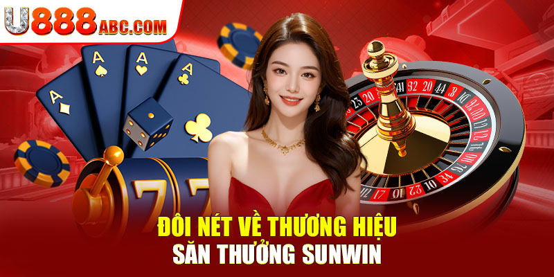 Đôi nét về thương hiệu săn thưởng SUNWIN