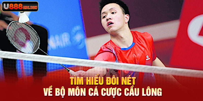 Tìm hiểu đôi nét về bộ môn cá cược cầu lông