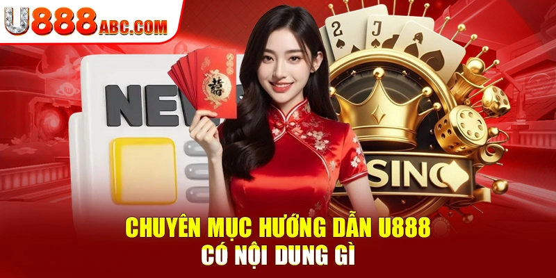 Chuyên mục hướng dẫn u888 có nội dung gì