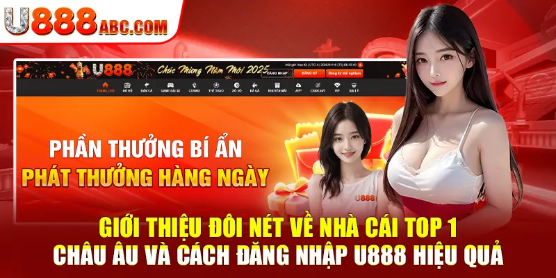 Giới thiệu đôi nét về nhà cái top 1 châu Âu và cách đăng nhập U888 hiệu quả