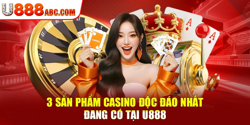 03 Sản phẩm casino độc đáo nhất đang có tại U888