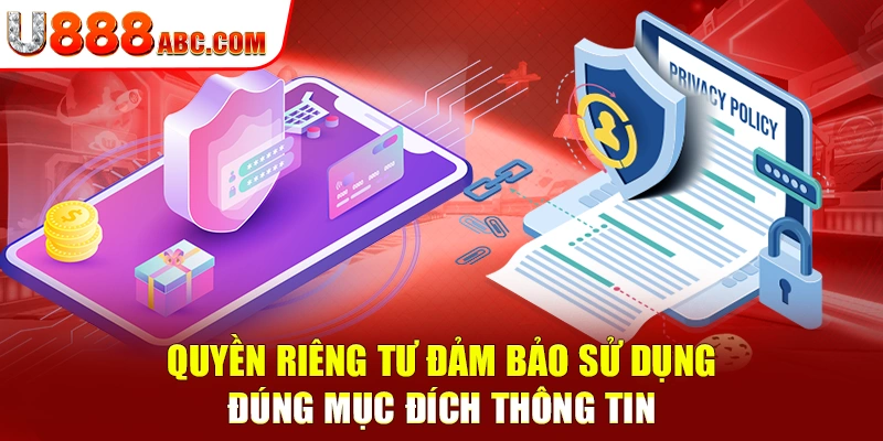 Quyền riêng tư đảm bảo sử dụng đúng mục đích thông tin