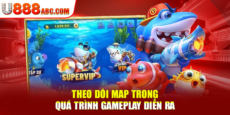 Theo dõi map trong quá trình gameplay diễn ra