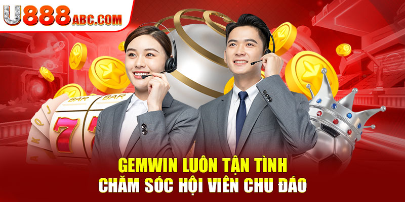 GEMWIN luôn tận tình chăm sóc hội viên chu đáo
