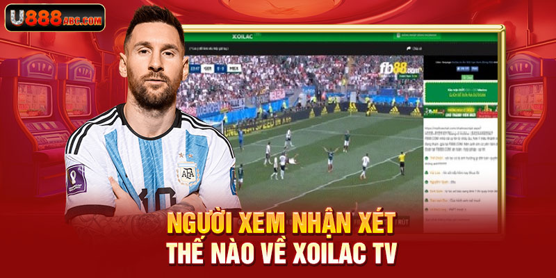Người xem nhận xét thế nào về Xoilac TV