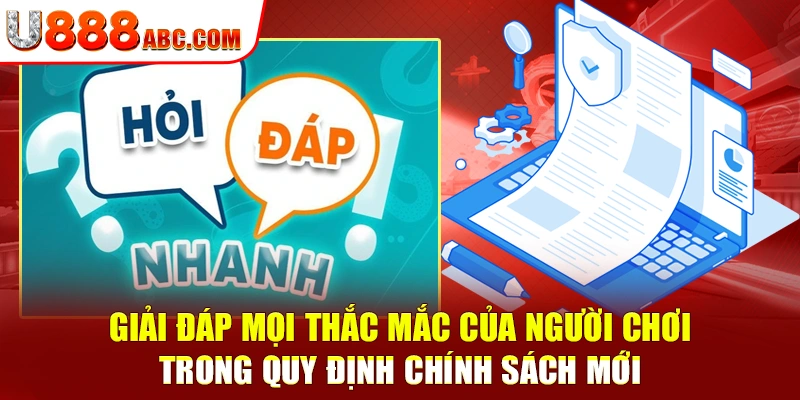 Giải đáp mọi thắc mắc của người chơi trong quy định chính sách mới