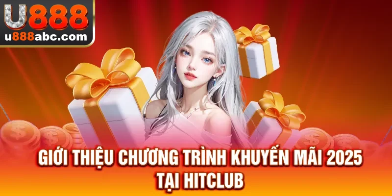 Giới thiệu chương trình khuyến mãi 2025 tại HITCLUB