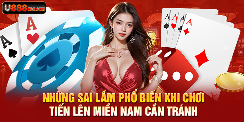 Những sai lầm phổ biến khi chơi tiến lên miền Nam cần tránh