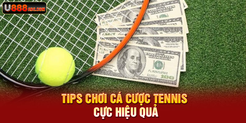 Tips chơi cá cược tennis cực hiệu quả