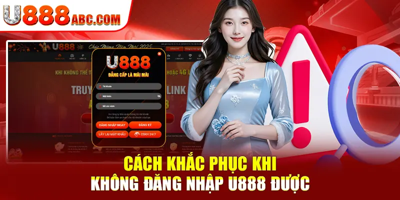 Cách khắc phục khi không đăng nhập U888 được