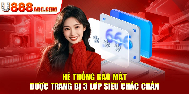 Hệ thống bảo mật được trang bị 3 lớp siêu chắc chắn